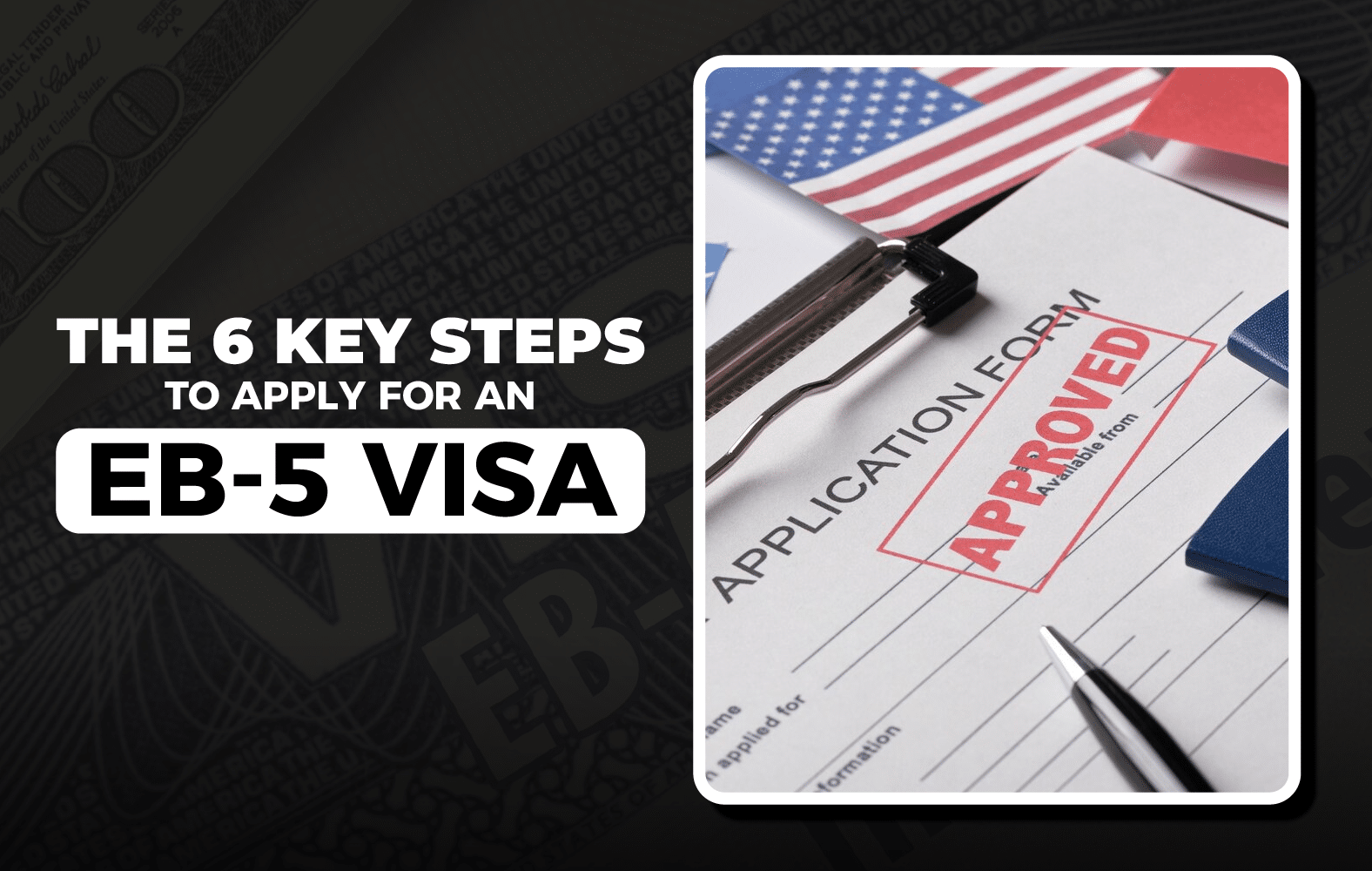 The 6 Key Steps to Apply for an EB-5 Visa