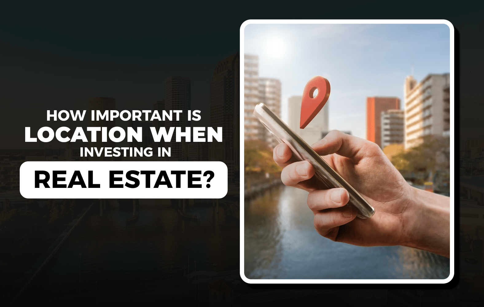 How Important Is Location When Investing in Real Estate?