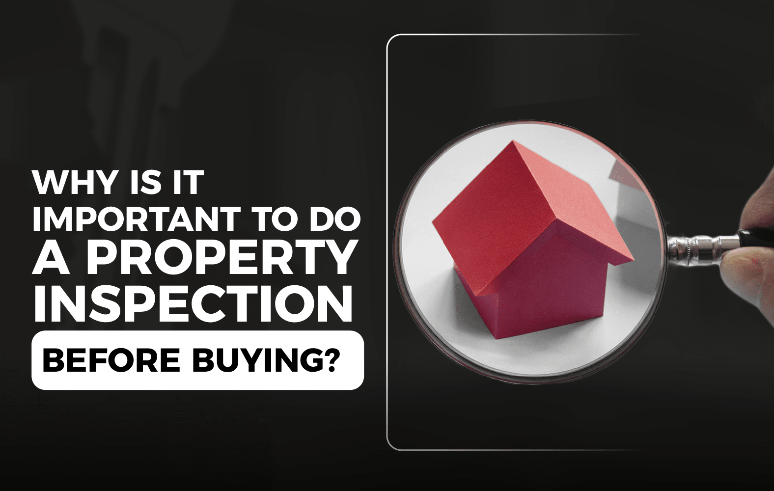 Why is it important to do A Property Inspection Before Buying?